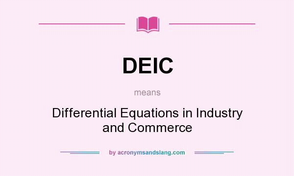 What does DEIC mean? It stands for Differential Equations in Industry and Commerce
