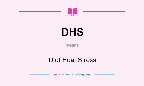 What does DHS mean? It stands for D of Heat Stress