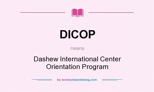 What does DICOP mean? It stands for Dashew International Center Orientation Program