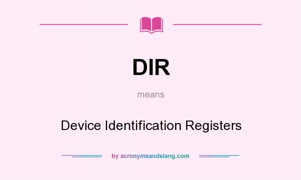 What does DIR mean? It stands for Device Identification Registers