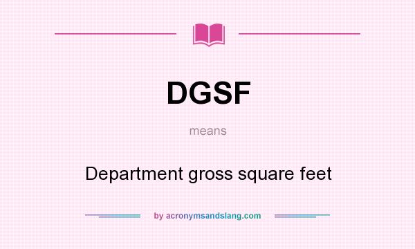 What does DGSF mean? It stands for Department gross square feet