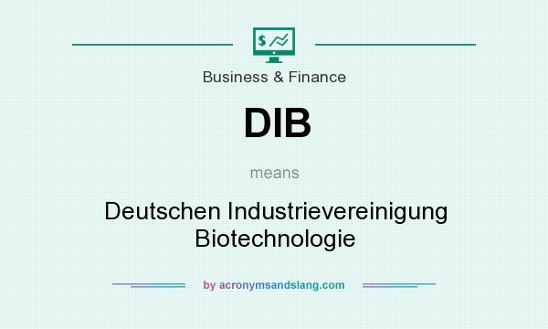 What does DIB mean? It stands for Deutschen Industrievereinigung Biotechnologie
