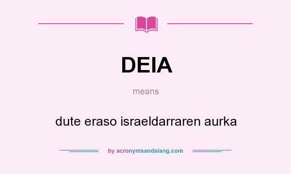What does DEIA mean? It stands for dute eraso israeldarraren aurka