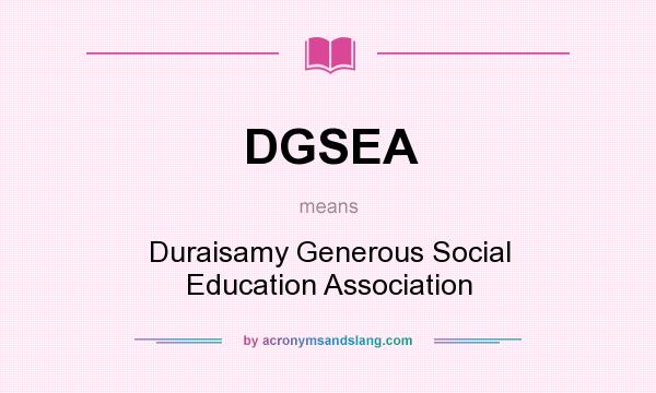What does DGSEA mean? It stands for Duraisamy Generous Social Education Association