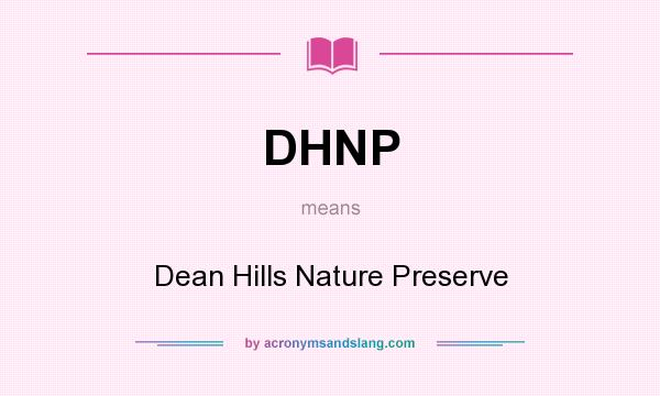 What does DHNP mean? It stands for Dean Hills Nature Preserve