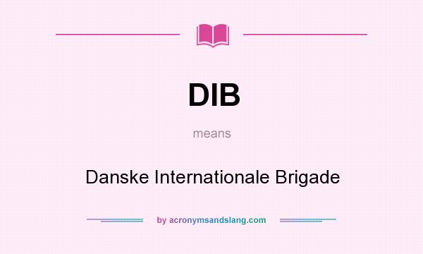 What does DIB mean? It stands for Danske Internationale Brigade