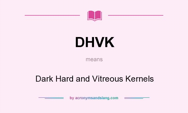 What does DHVK mean? It stands for Dark Hard and Vitreous Kernels