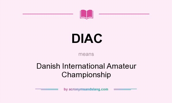 What does DIAC mean? It stands for Danish International Amateur Championship