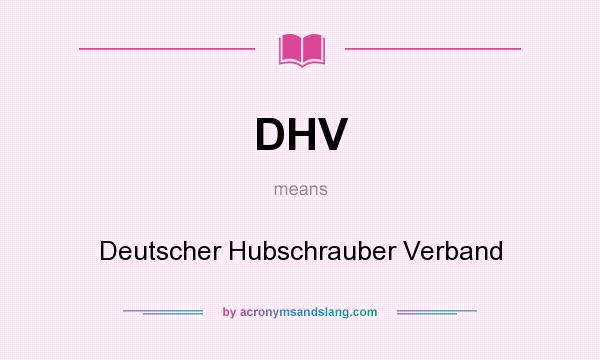 What does DHV mean? It stands for Deutscher Hubschrauber Verband