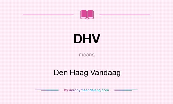 What does DHV mean? It stands for Den Haag Vandaag