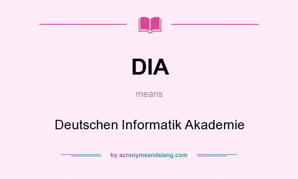 What does DIA mean? It stands for Deutschen Informatik Akademie