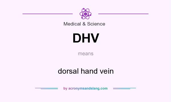 What does DHV mean? It stands for dorsal hand vein