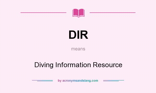What does DIR mean? It stands for Diving Information Resource