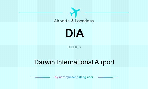 What does DIA mean? It stands for Darwin International Airport