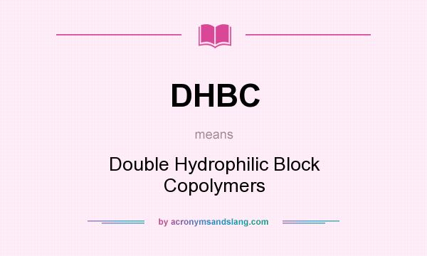 What does DHBC mean? It stands for Double Hydrophilic Block Copolymers