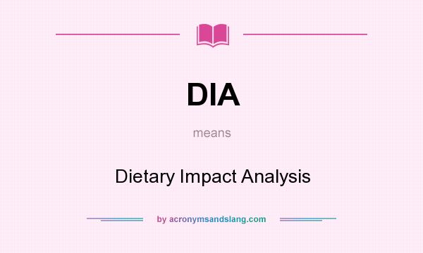What does DIA mean? It stands for Dietary Impact Analysis