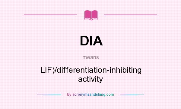 What does DIA mean? It stands for LIF)/differentiation-inhibiting activity