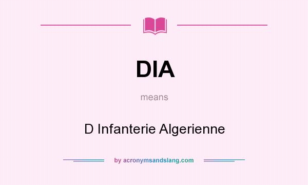 What does DIA mean? It stands for D Infanterie Algerienne