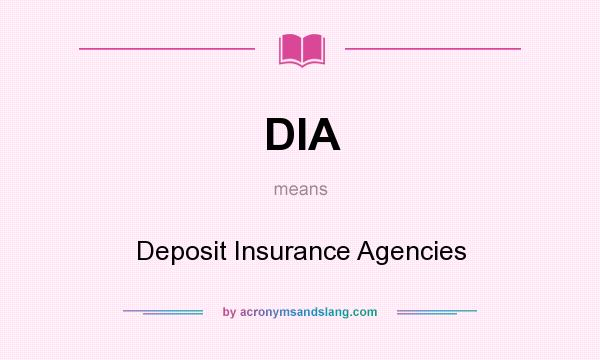 What does DIA mean? It stands for Deposit Insurance Agencies