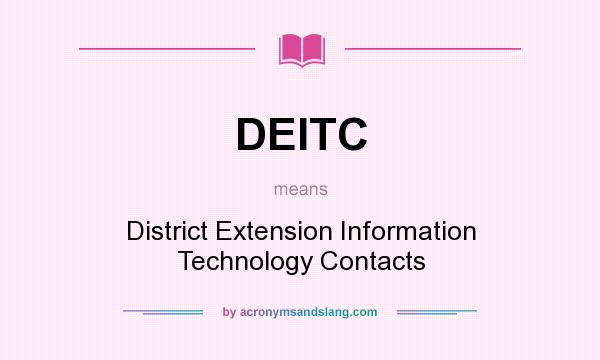 What does DEITC mean? It stands for District Extension Information Technology Contacts