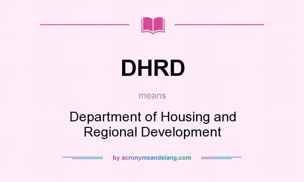 What does DHRD mean? It stands for Department of Housing and Regional Development