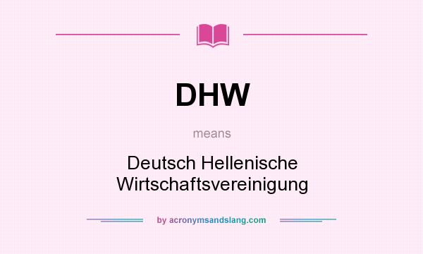 What does DHW mean? It stands for Deutsch Hellenische Wirtschaftsvereinigung