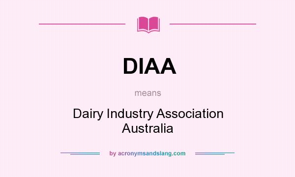 What does DIAA mean? It stands for Dairy Industry Association Australia