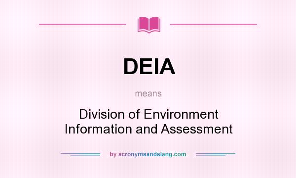 What does DEIA mean? It stands for Division of Environment Information and Assessment