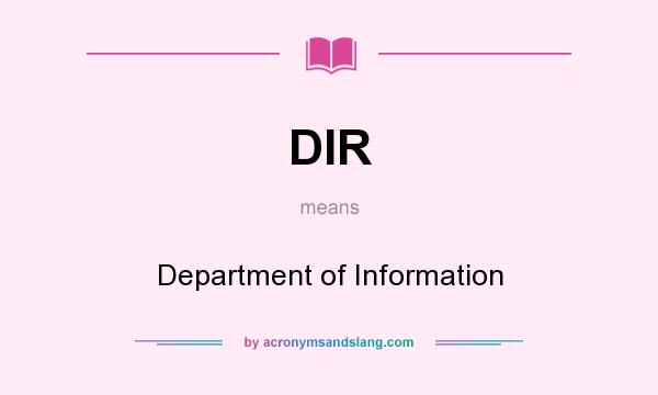 What does DIR mean? It stands for Department of Information