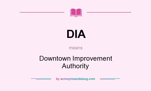 What does DIA mean? It stands for Downtown Improvement Authority