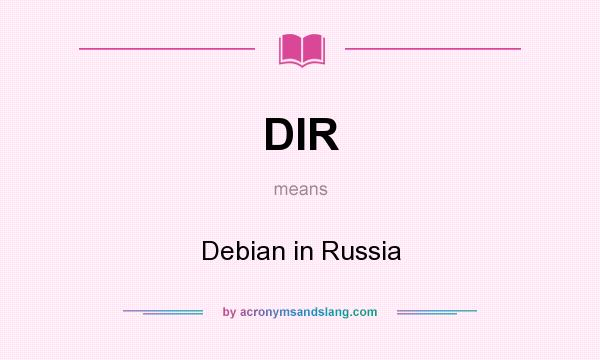 What does DIR mean? It stands for Debian in Russia