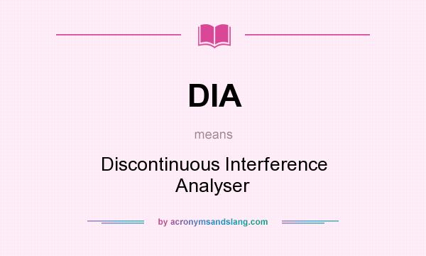 What does DIA mean? It stands for Discontinuous Interference Analyser