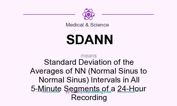 What does SDANN mean? It stands for Standard Deviation of the Averages of NN (Normal Sinus to Normal Sinus) Intervals in All 5-Minute Segments of a 24-Hour Recording