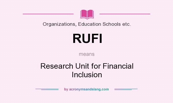What does RUFI mean? It stands for Research Unit for Financial Inclusion