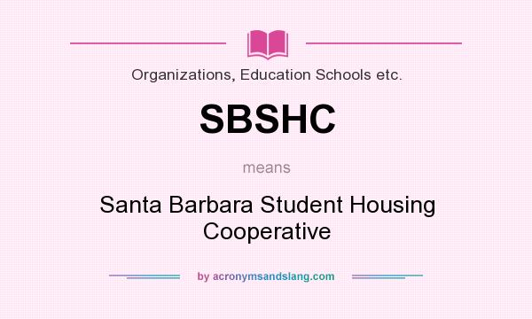 What does SBSHC mean? It stands for Santa Barbara Student Housing Cooperative