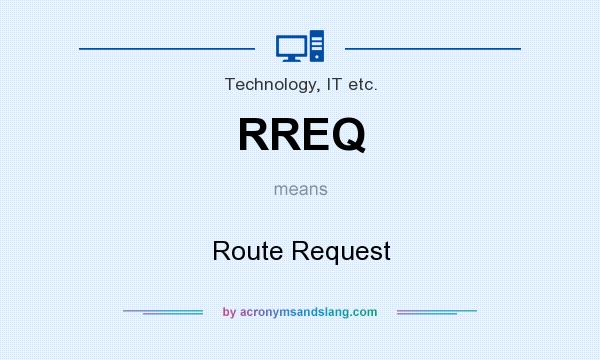 What does RREQ mean? It stands for Route Request