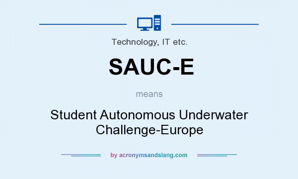 What does SAUC-E mean? It stands for Student Autonomous Underwater Challenge-Europe