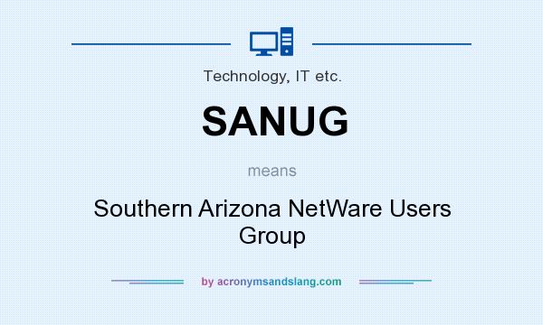 What does SANUG mean? It stands for Southern Arizona NetWare Users Group
