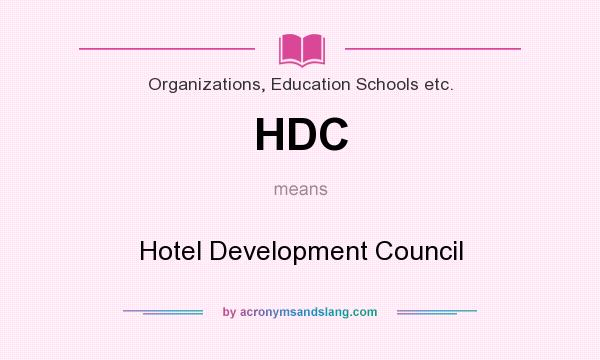 What does HDC mean? It stands for Hotel Development Council