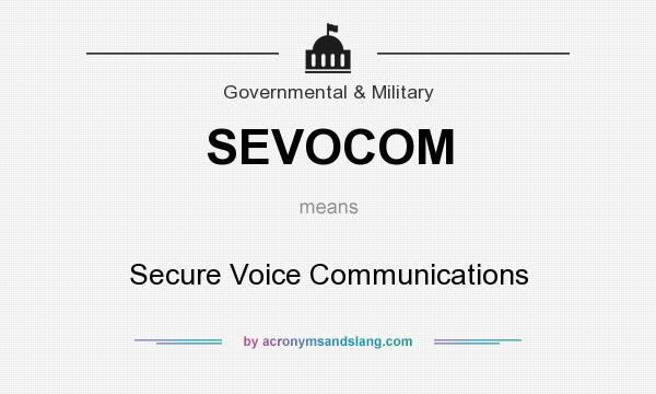 What does SEVOCOM mean? It stands for Secure Voice Communications