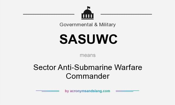 What does SASUWC mean? It stands for Sector Anti-Submarine Warfare Commander