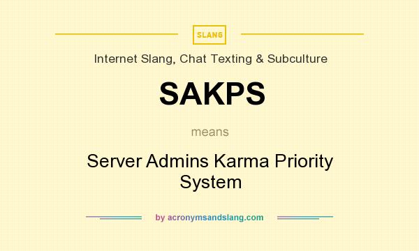 What does SAKPS mean? It stands for Server Admins Karma Priority System