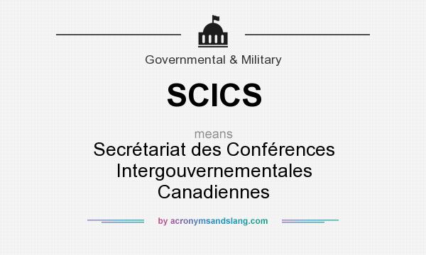 What does SCICS mean? It stands for Secrétariat des Conférences Intergouvernementales Canadiennes