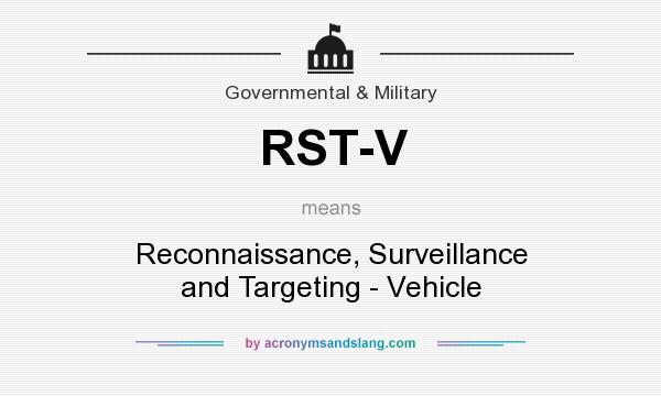 What does RST-V mean? It stands for Reconnaissance, Surveillance and Targeting - Vehicle