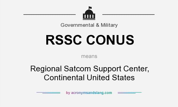 What does RSSC CONUS mean? It stands for Regional Satcom Support Center, Continental United States