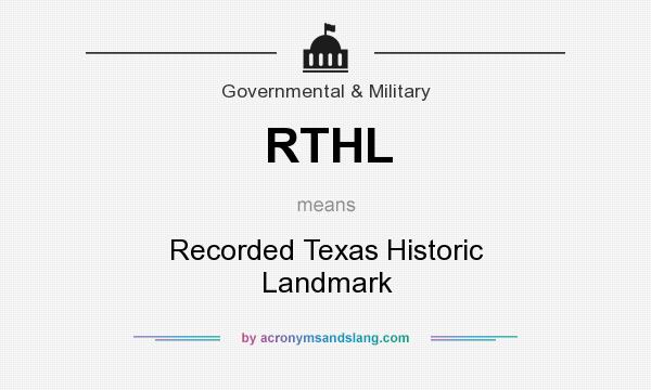 What does RTHL mean? It stands for Recorded Texas Historic Landmark