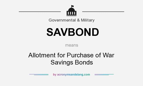 What does SAVBOND mean? It stands for Allotment for Purchase of War Savings Bonds