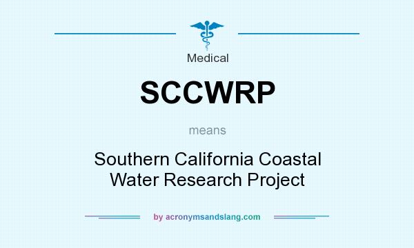 What does SCCWRP mean? It stands for Southern California Coastal Water Research Project
