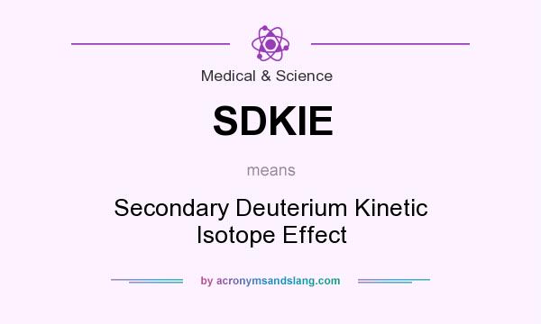 What does SDKIE mean? It stands for Secondary Deuterium Kinetic Isotope Effect