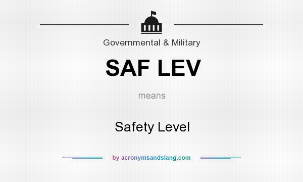 What does SAF LEV mean? It stands for Safety Level